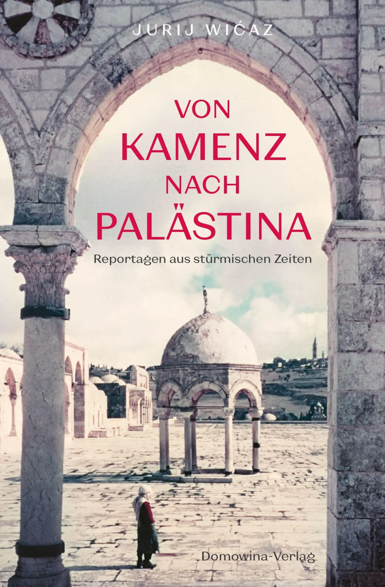 Cover: 9783742028785 | Von Kamenz nach Palästina | Reportagen aus stürmischen Zeiten | Wi¿az