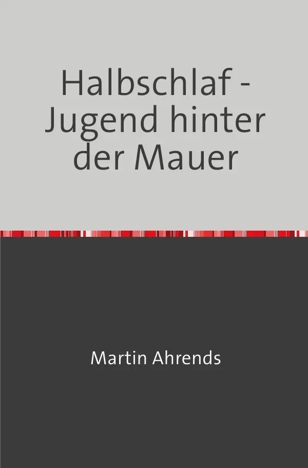 Cover: 9783745098785 | Halbschlaf | Eine Jugend hinter der Mauer | Martin Ahrends | Buch