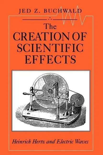 Cover: 9780226078885 | Buchwald, J: Creation of Scientific Effects | Jed Z. Buchwald | Buch