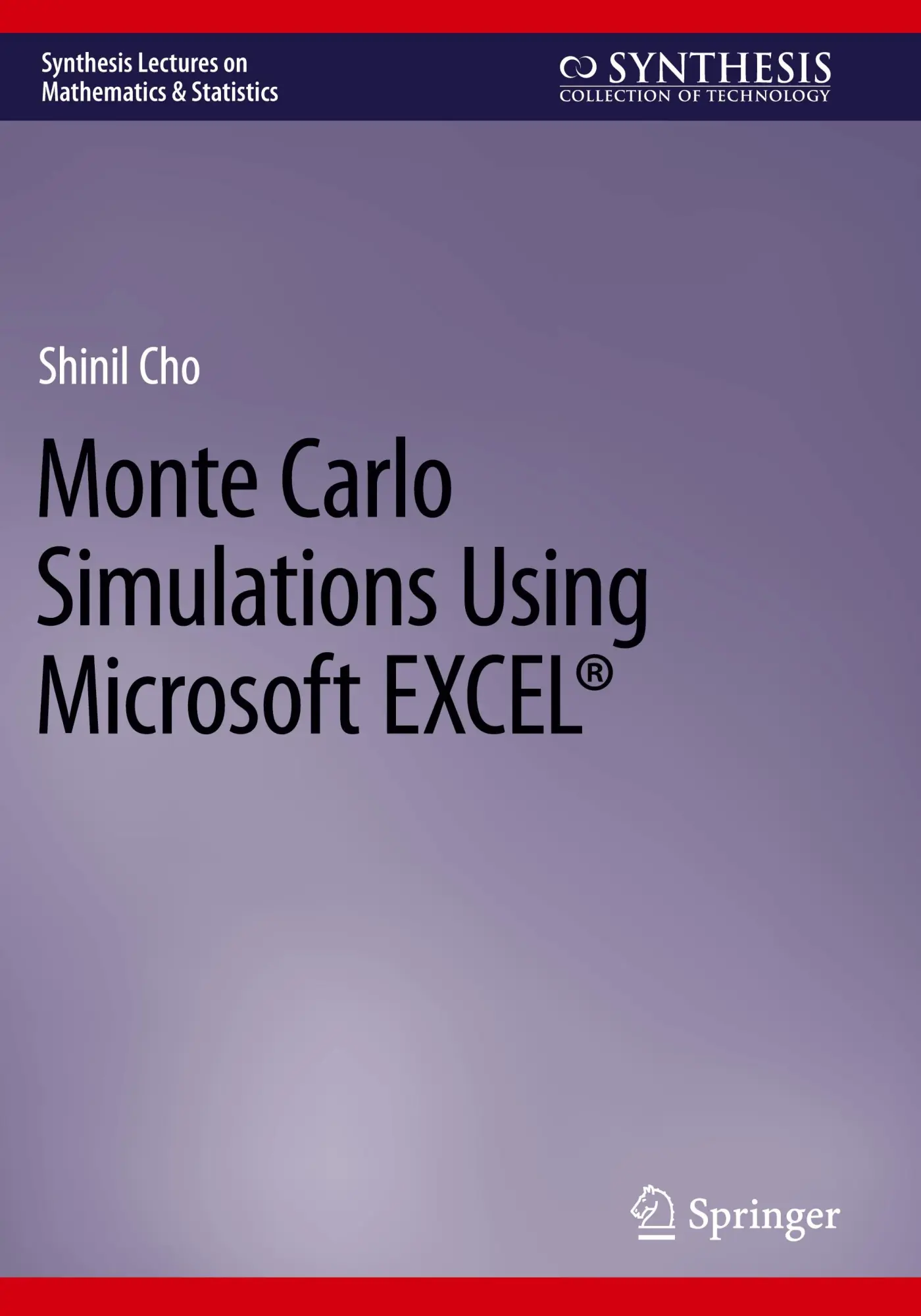 Cover: 9783031338885 | Monte Carlo Simulations Using Microsoft EXCEL® | Shinil Cho | Buch