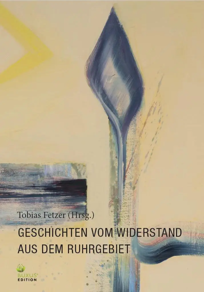 Cover: 9783949379185 | Geschichten vom Widerstand aus dem Ruhrgebiet | Tobias Fetzer | Buch