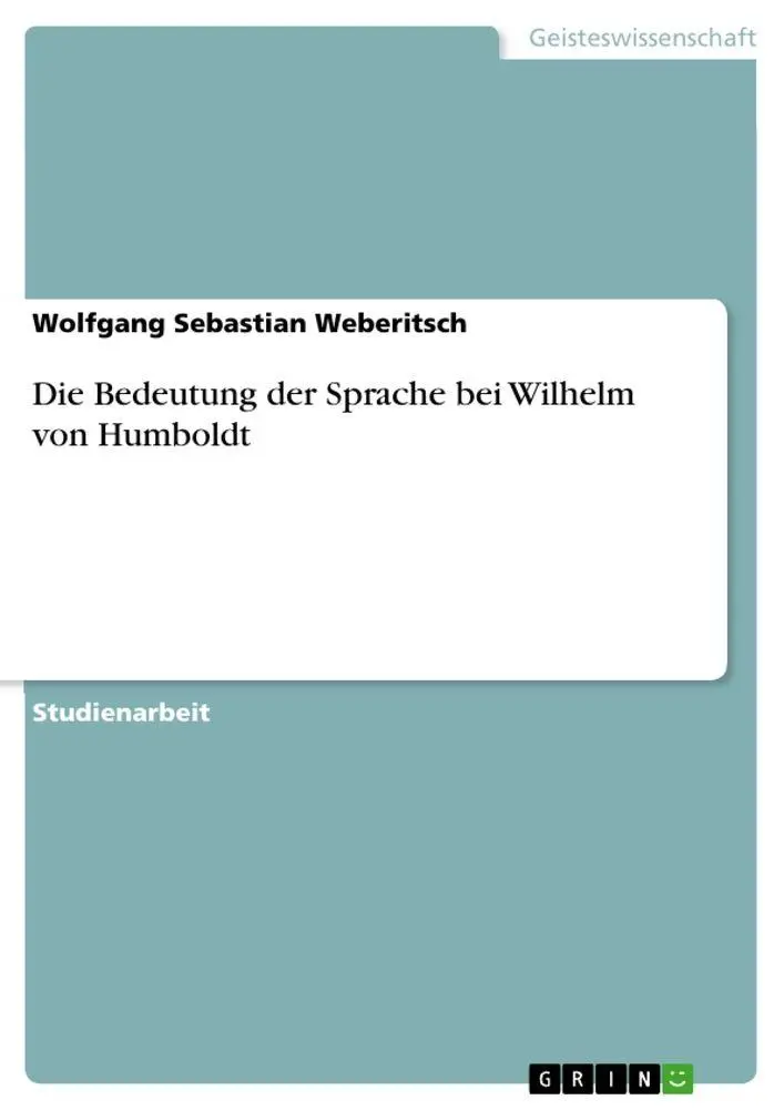 Cover: 9783668349285 | Die Bedeutung der Sprache bei Wilhelm von Humboldt | Weberitsch | Buch