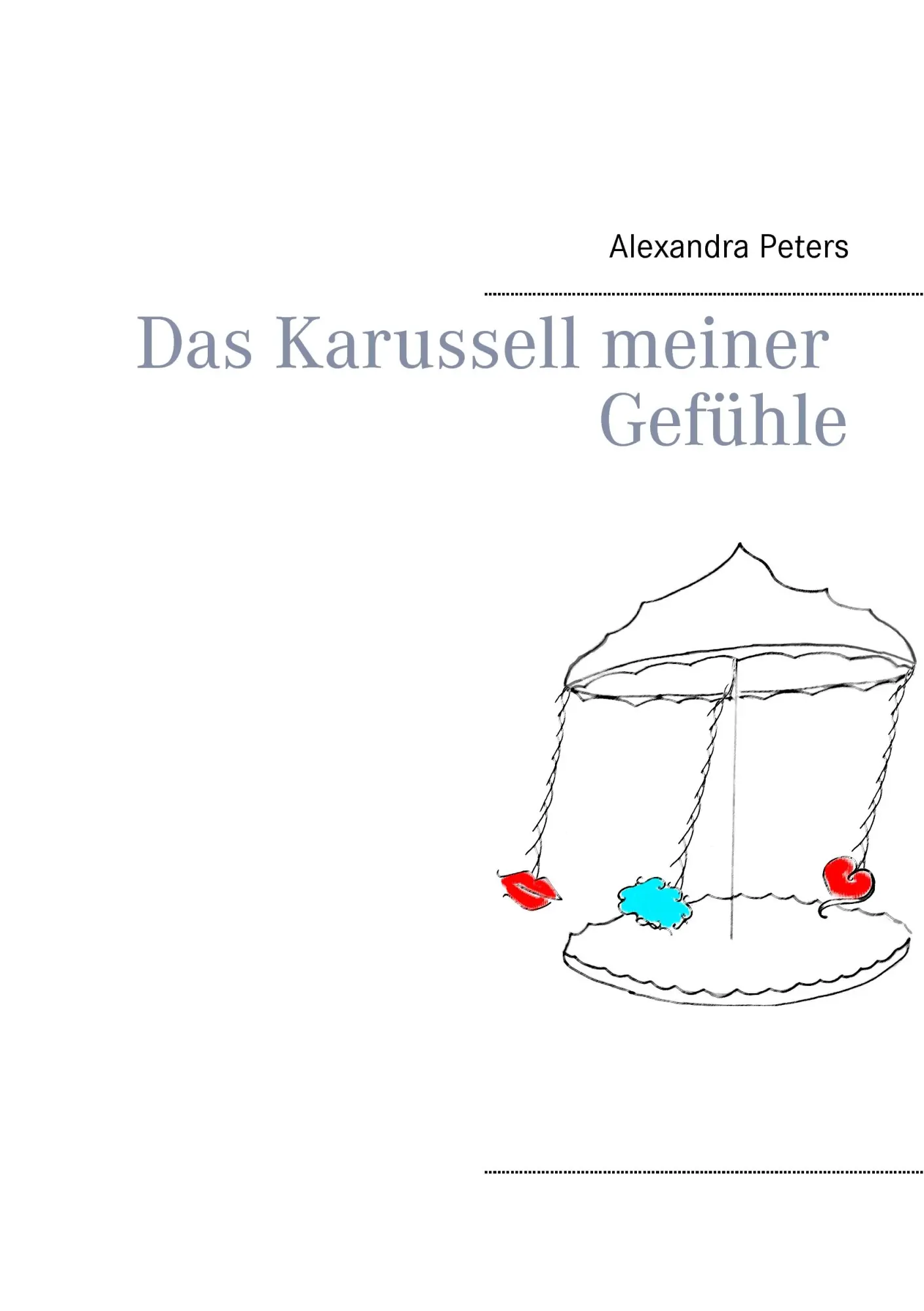 Cover: 9783735739285 | Das Karussell meiner Gefühle | Alexandra Peters | Taschenbuch | 76 S.