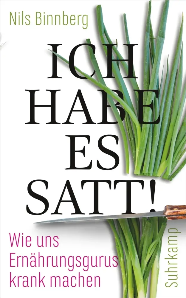 Cover: 9783518469385 | Ich habe es satt! | Wie uns Ernährungsgurus krank machen | Binnberg