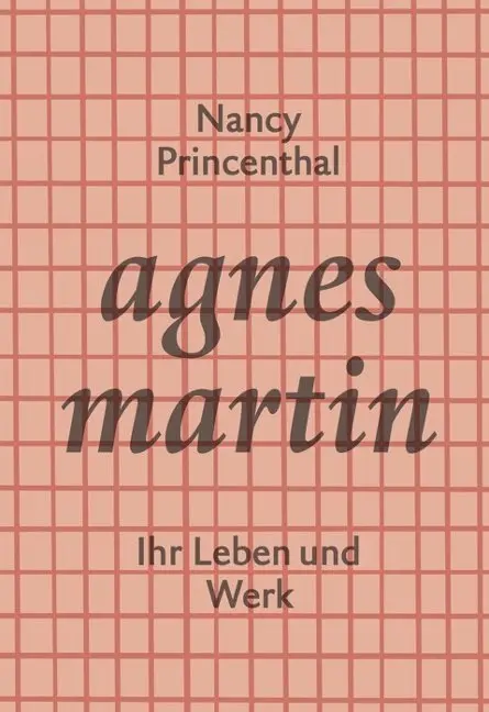 Cover: 9783905799385 | Agnes Martin | Ihr Leben und Werk | Nancy Princenthal | Buch | 381 S.