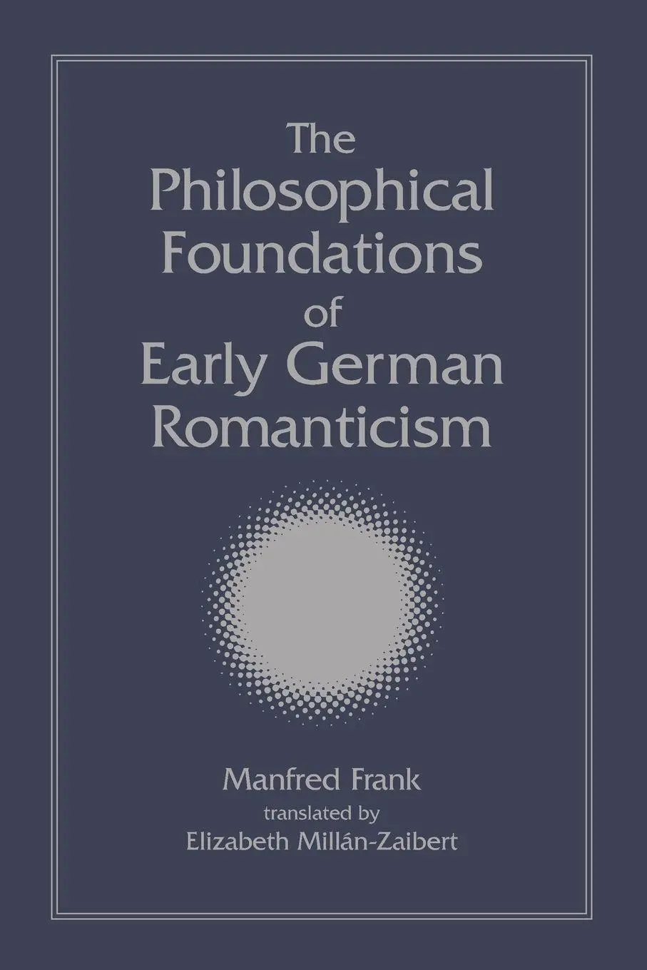 Cover: 9780791459485 | The Philosophical Foundations of Early German Romanticism | Frank