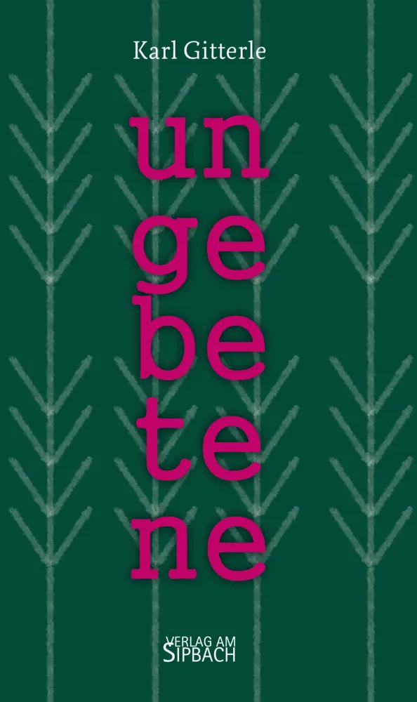 Cover: 9783903259485 | UNGEBETENE | Karl Gitterle | Taschenbuch | Klappenbroschur | Deutsch