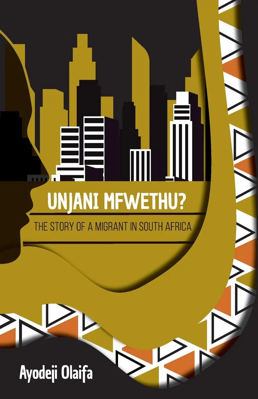 Cover: 9780620929585 | Unjani Mfwethu? | The Story of a Migrant in South Africa | Olaifa
