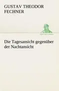 Cover: 9783842489585 | Die Tagesansicht gegenüber der Nachtansicht | Gustav Theodor Fechner
