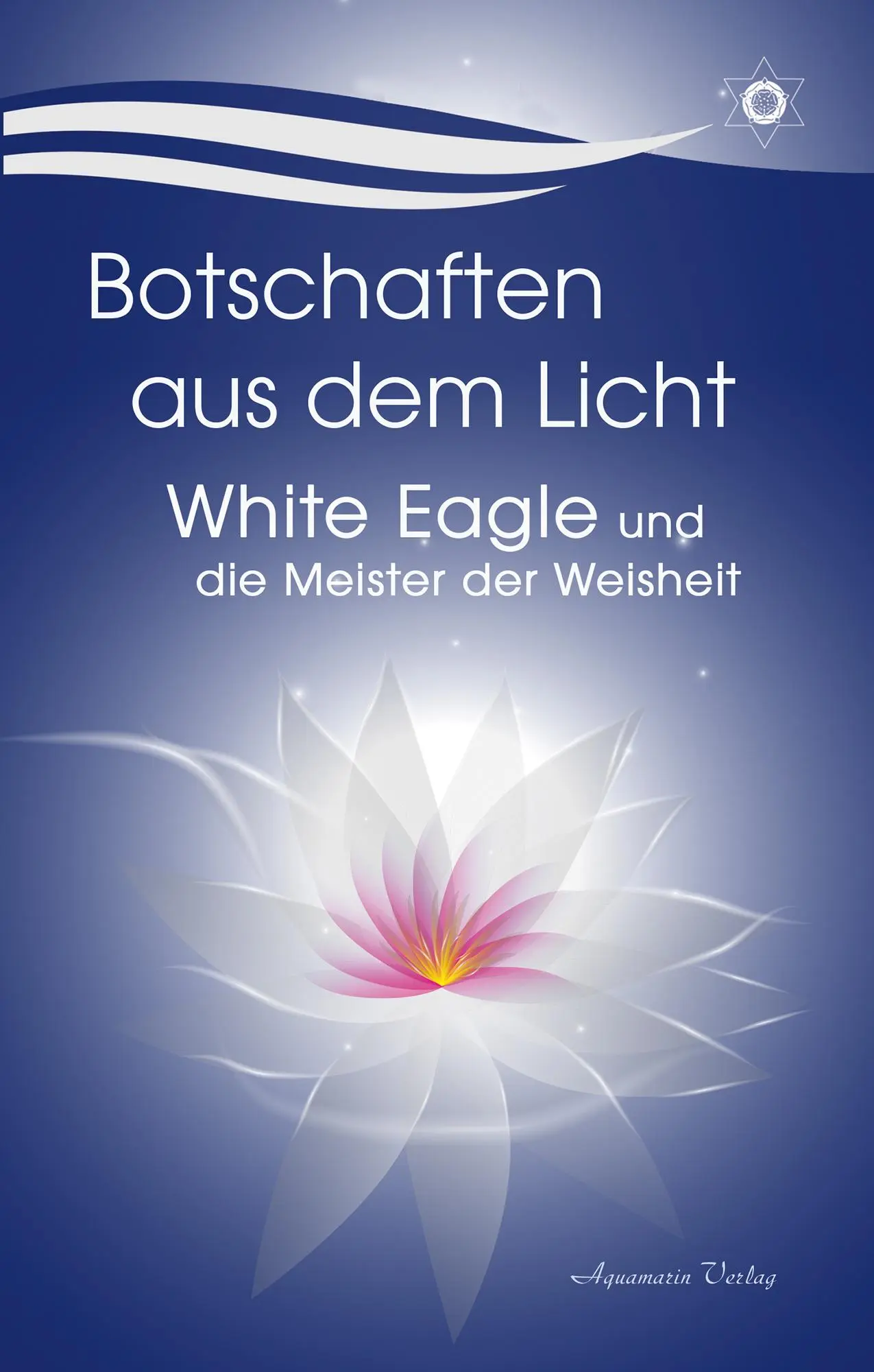 Cover: 9783894279585 | Botschaften aus dem Licht - White Eagle und die Meister der Weisheit