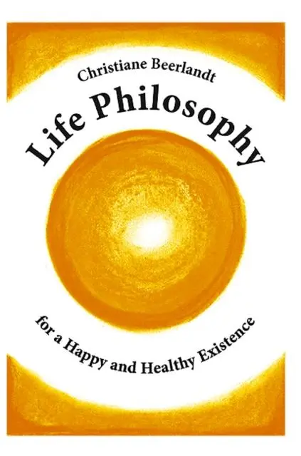 Cover: 9789075849585 | Life Philosophy for a Happy and Healthy Existence | Beerlandt | Buch
