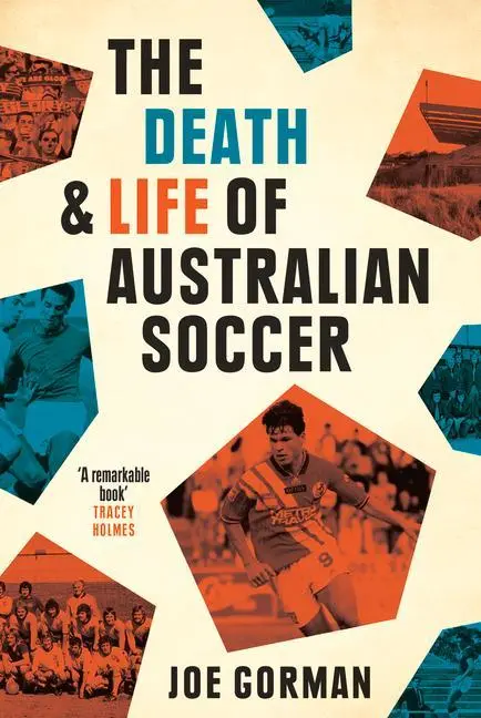 Cover: 9780702259685 | The Death and Life of Australian Soccer | Joe Gorman | Taschenbuch