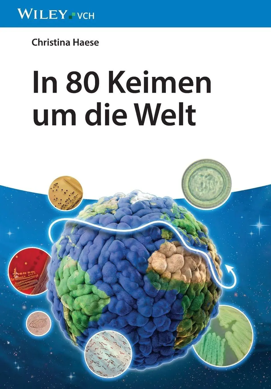 Cover: 9783527349685 | Reise um die Erde in 80 Keimen | Christina Haese | Taschenbuch | 2025