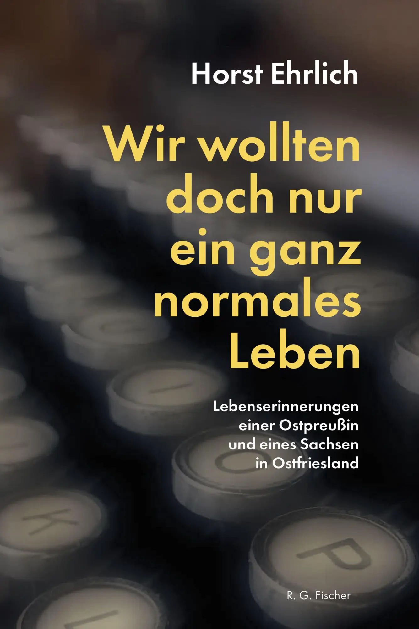 Cover: 9783830119685 | Wir wollten doch nur ein ganz normales Leben | Horst Ehrlich | Buch