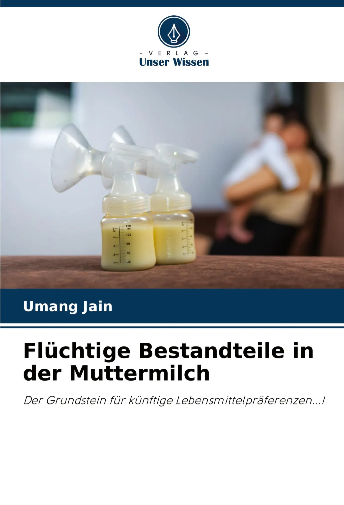 Cover: 9786208579685 | Flüchtige Bestandteile in der Muttermilch | Umang Jain | Taschenbuch