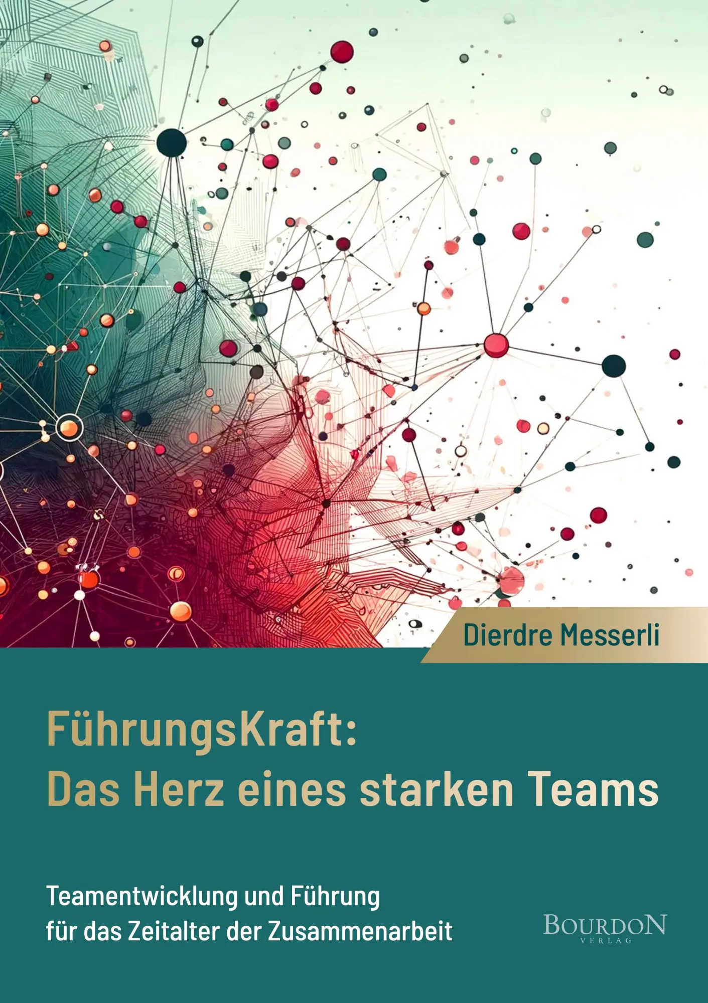 Cover: 9783949869785 | Führungskraft: Das Herz eines starken Teams | Dierdre Messerli | Buch