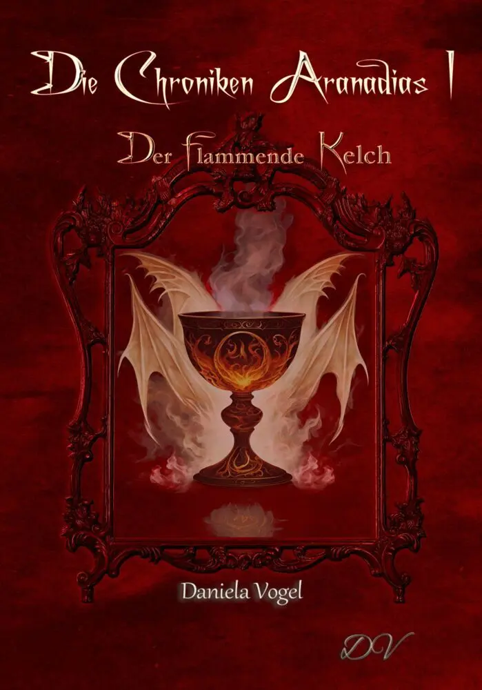 Cover: 9783989149885 | Die Chroniken Aranadias I | Der flammende Kelch | Daniela Vogel | Buch