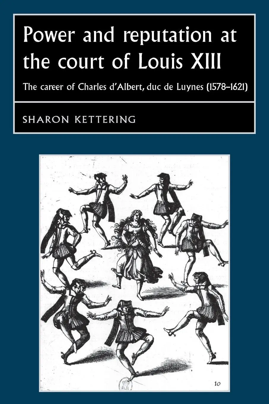 Cover: 9780719089985 | Power and reputation at the court of Louis XIII | Sharon Kettering