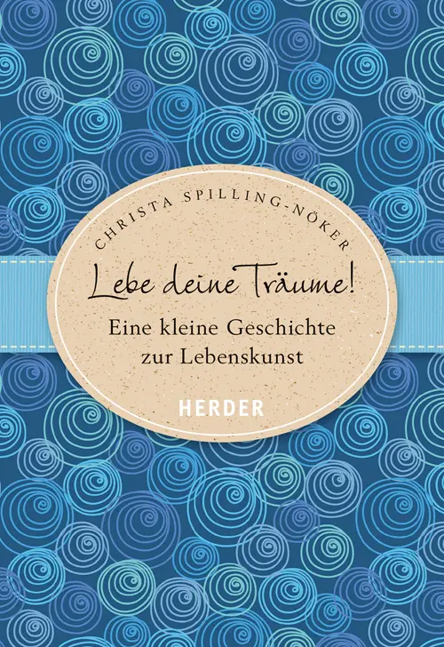 Cover: 9783451399985 | Lebe deine Träume | Eine kleine Geschichte zur Lebenskunst | Buch