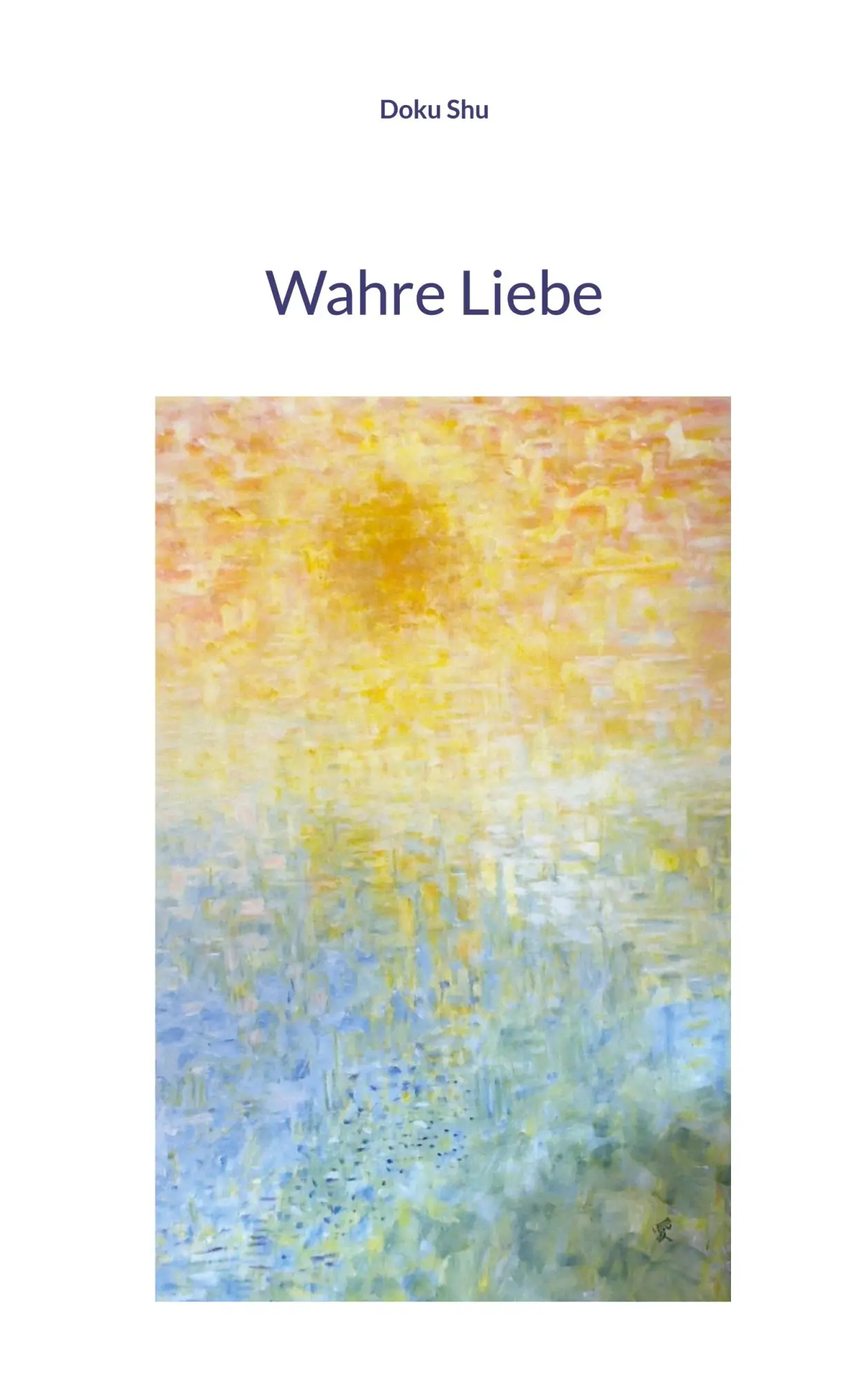 Cover: 9783748189985 | Wahre Liebe | Doku Shu | Taschenbuch | 100 S. | Deutsch | 2023