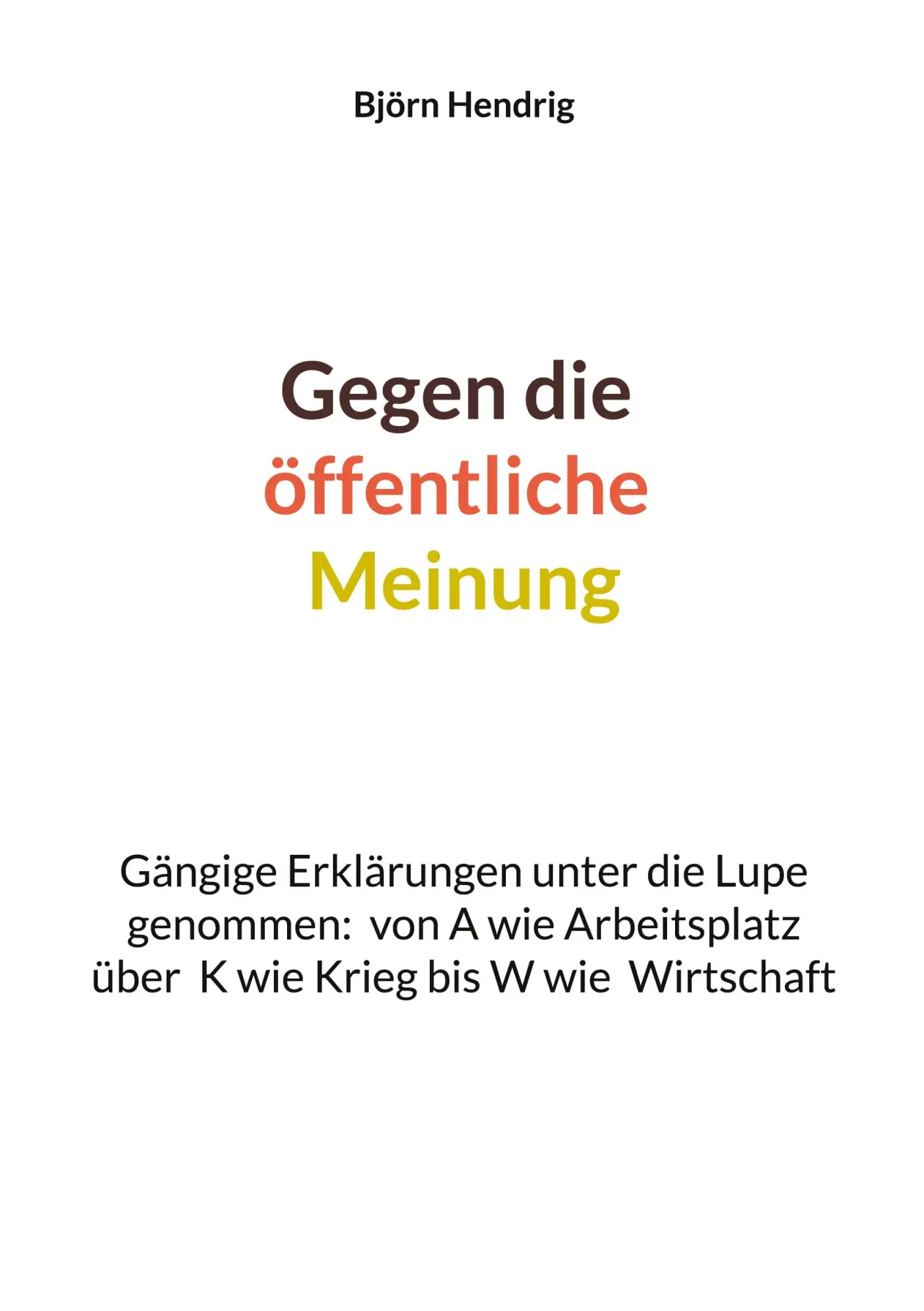 Cover: 9783696730086 | Gegen die öffentliche Meinung | Björn Hendrig | Taschenbuch | 468 S.