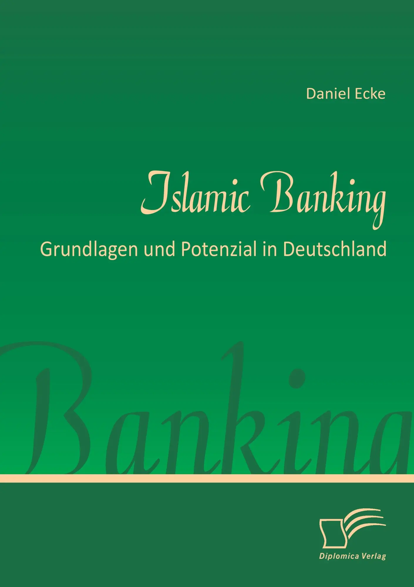 Cover: 9783842870086 | Islamic Banking: Grundlagen und Potenzial in Deutschland | Daniel Ecke