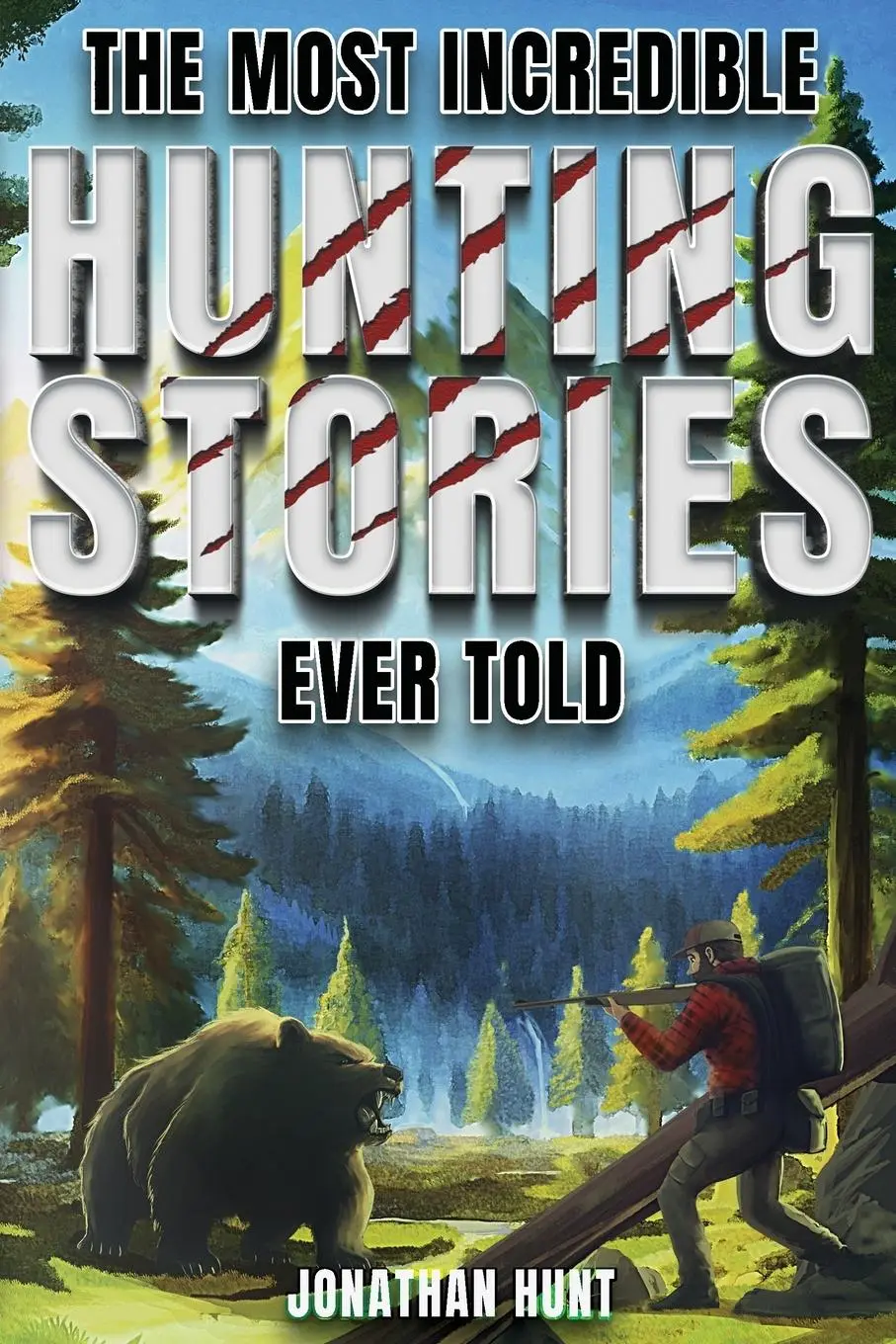 Cover: 9798890950086 | The Most Incredible Hunting Stories Ever Told | Jonathan Hunt | Buch