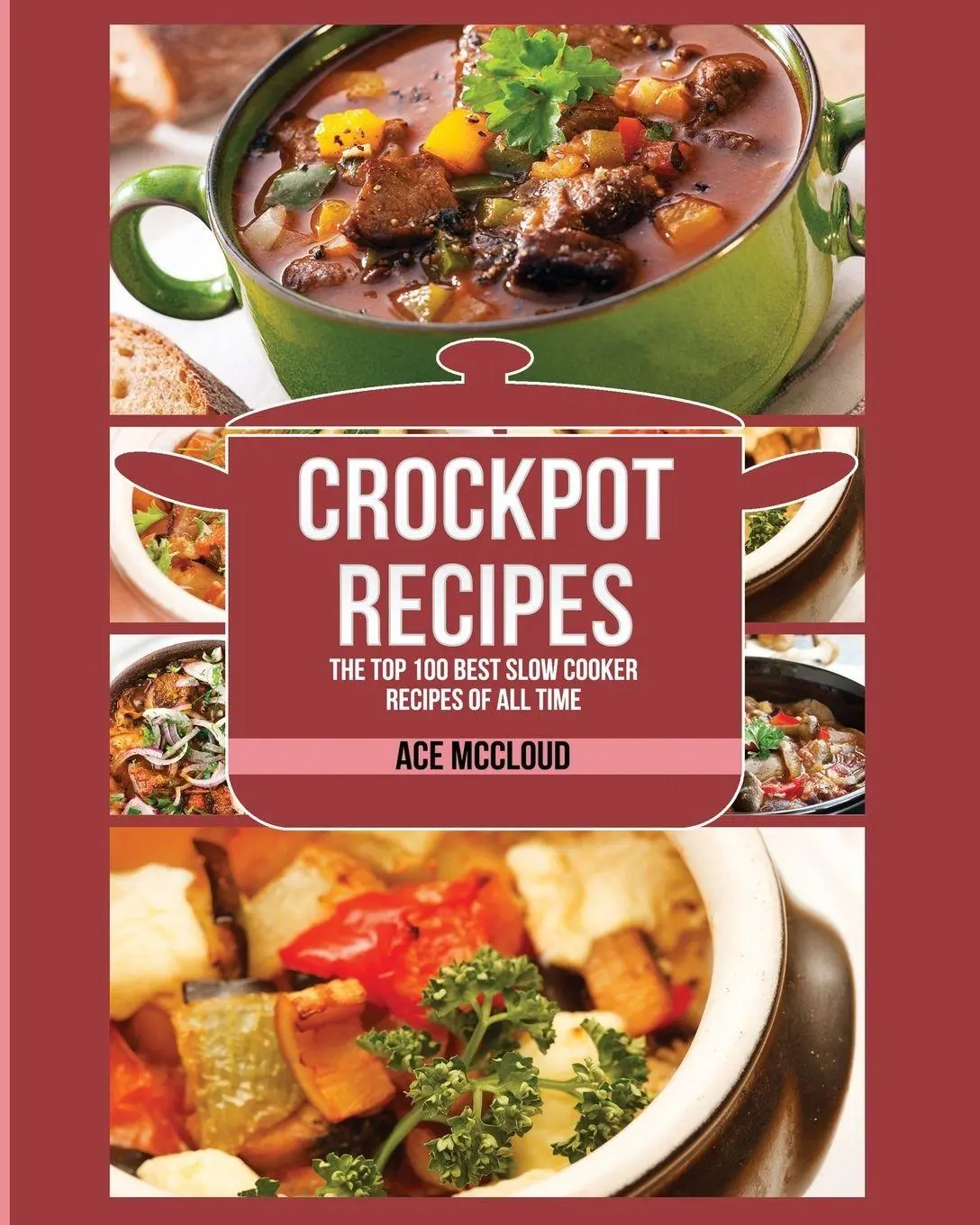 Cover: 9781640480186 | Crockpot Recipes | The Top 100 Best Slow Cooker Recipes Of All Time