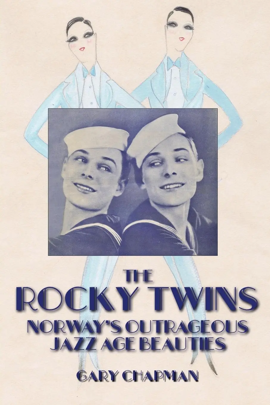 Cover: 9781909230286 | The Rocky Twins | Norway's Outrageous Jazz Age Beauties | Gary Chapman
