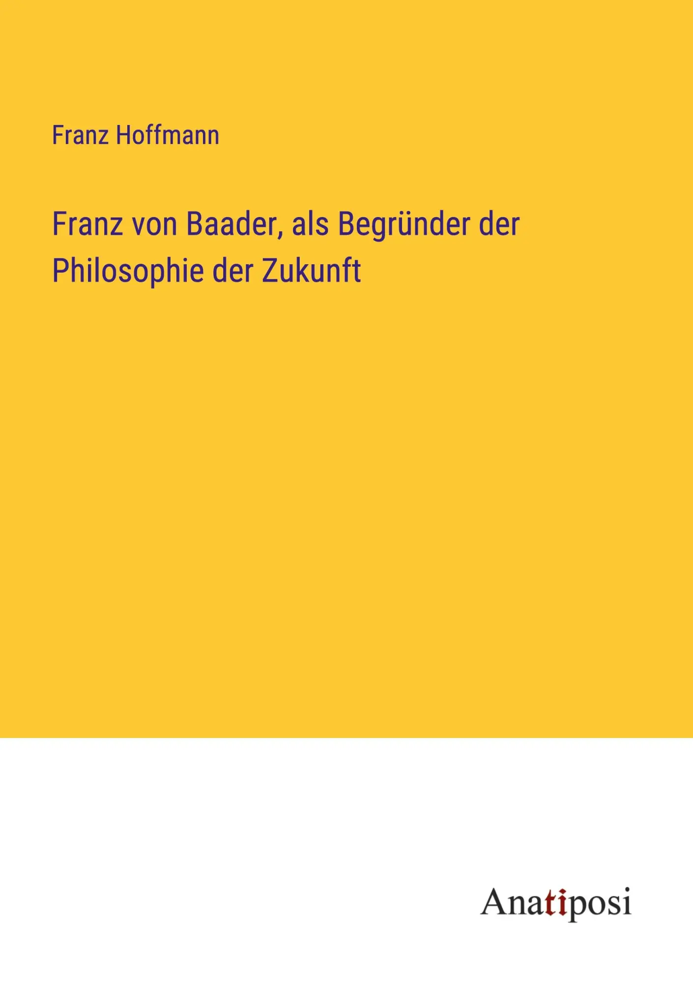 Cover: 9783382020286 | Franz von Baader, als Begründer der Philosophie der Zukunft | Hoffmann