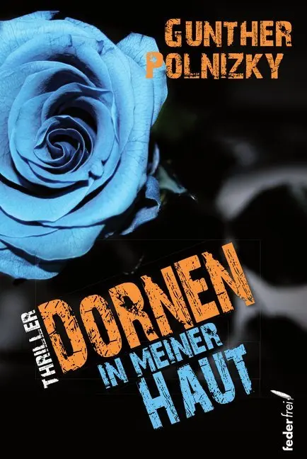 Cover: 9783990740286 | Dornen in meiner Haut | Thriller | Gunther Polnizky | Buch | Deutsch