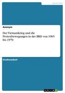 Cover: 9783640320486 | Der Vietnamkrieg und die Protestbewegungen in der BRD von 1965 bis...