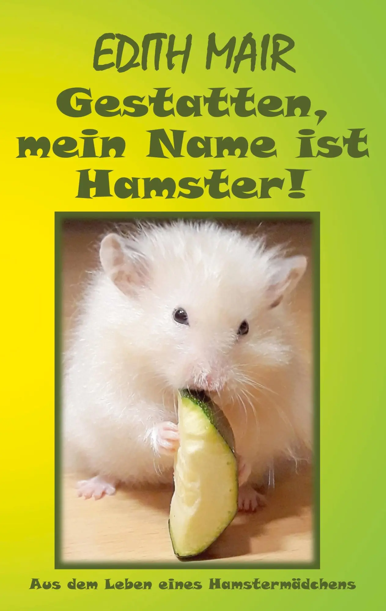 Cover: 9783752670486 | Gestatten, mein Name ist Hamster! | Edith Mair | Taschenbuch | 100 S.