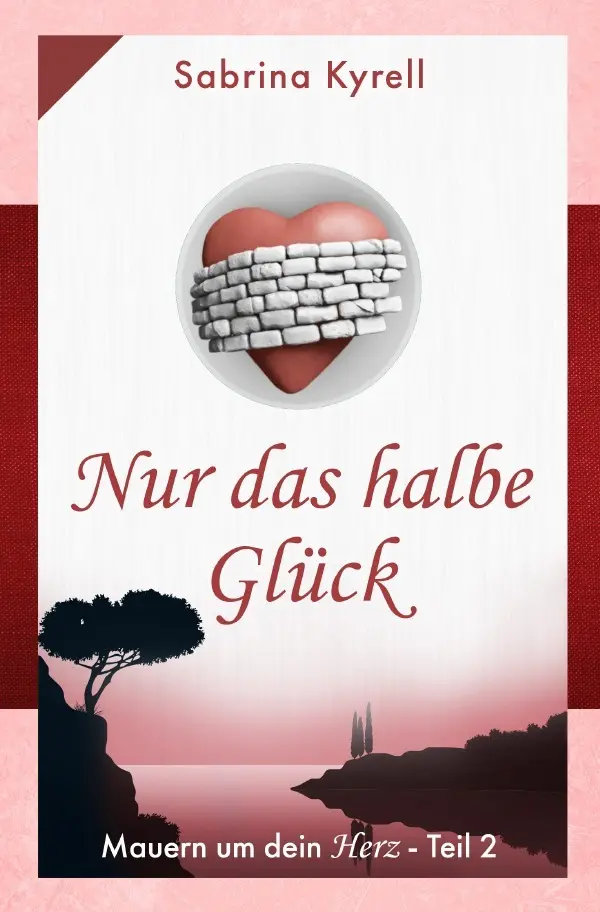 Cover: 9783753110486 | Mauern um Dein Herz: Nur das halbe Glück | Sabrina Kyrell | Buch
