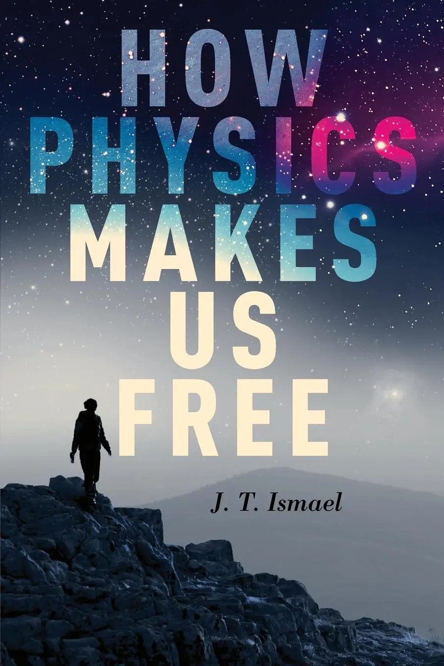 Cover: 9780190090586 | How Physics Makes Us Free | J T Ismael | Taschenbuch | Englisch | 2019