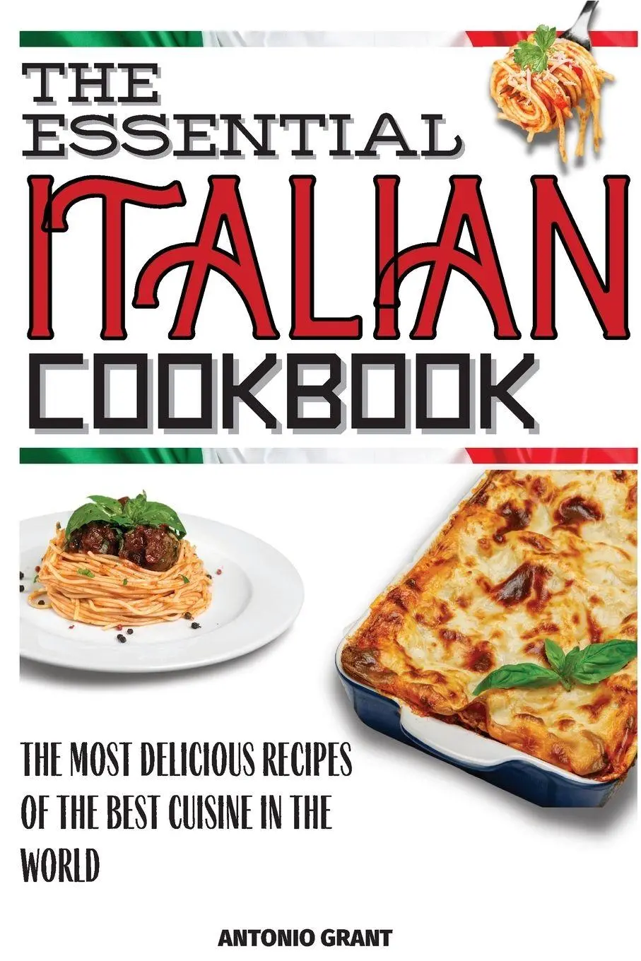 Cover: 9781803650586 | The Essential Italian Cookbook | Antonio Grant | Taschenbuch | 2021