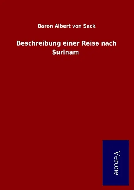 Cover: 9789925000586 | Beschreibung einer Reise nach Surinam | Baron Albert von Sack | Buch