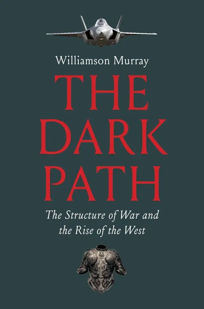 Cover: 9780300270686 | The Dark Path | The Structure of War and the Rise of the West | Murray