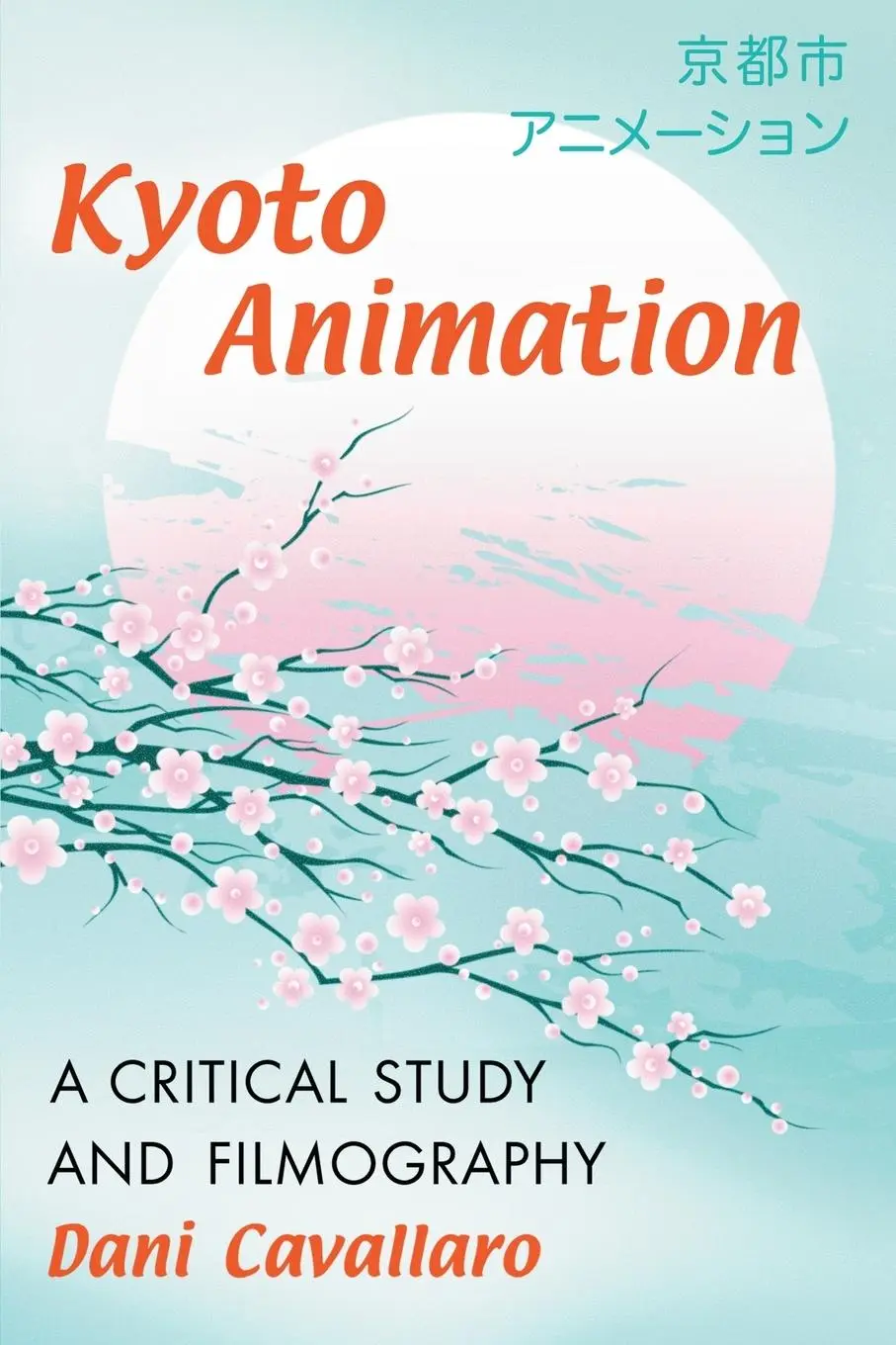 Cover: 9780786470686 | Kyoto Animation | A Critical Study and Filmography | Dani Cavallaro
