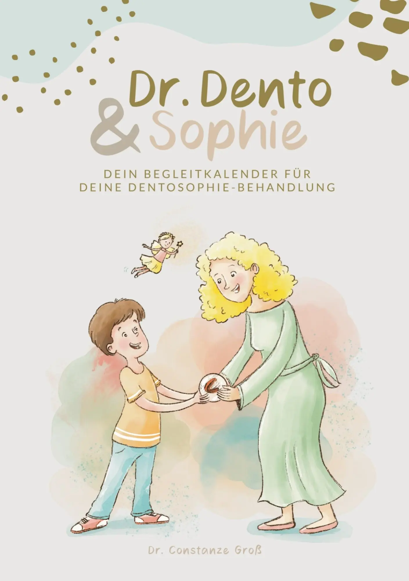 Cover: 9783690280686 | Dr. Dento und Sophie - Dein Dentosophie Kinderjournal | Constanze Groß