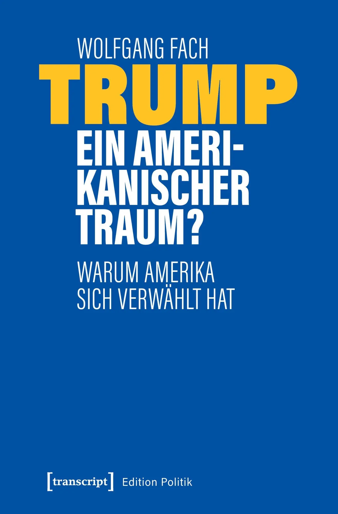 Cover: 9783837650686 | Trump - ein amerikanischer Traum? | Wolfgang Fach | Taschenbuch | 2024