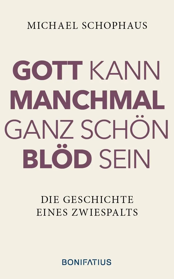 Cover: 9783987900686 | Gott kann manchmal ganz schön blöd sein | Michael Schophaus | Buch
