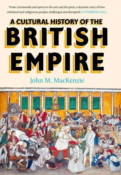 Cover: 9780300260786 | A Cultural History of the British Empire | John Mackenzie | Buch