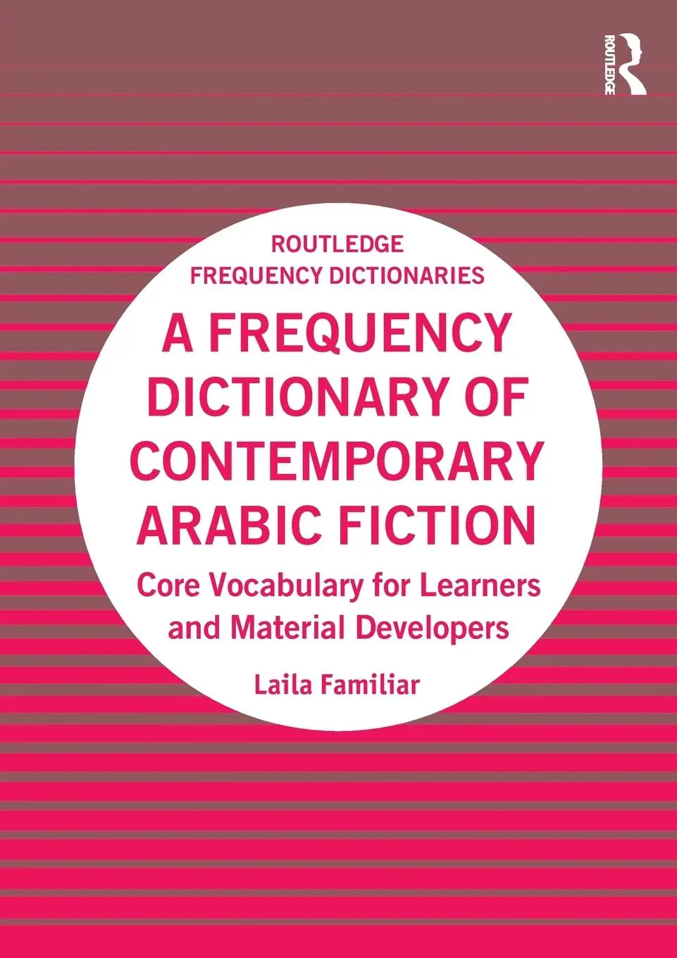 Cover: 9781138590786 | A Frequency Dictionary of Contemporary Arabic Fiction | Laila Familiar