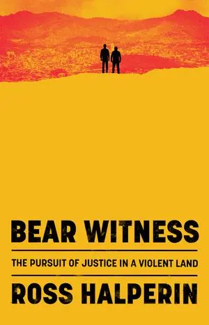 Cover: 9781324090786 | Bear Witness | The Pursuit of Justice in a Violent Land | Halperin