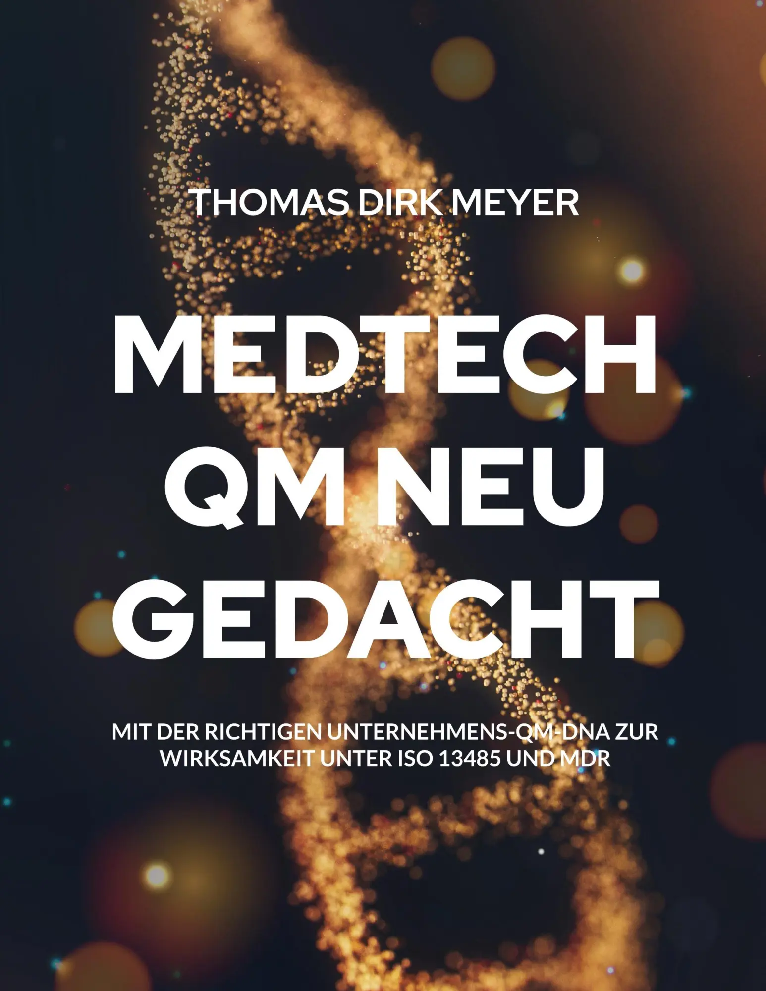 Cover: 9783696380786 | MedTech QM neu gedacht | Thomas Dirk Meyer | Taschenbuch | 244 S.