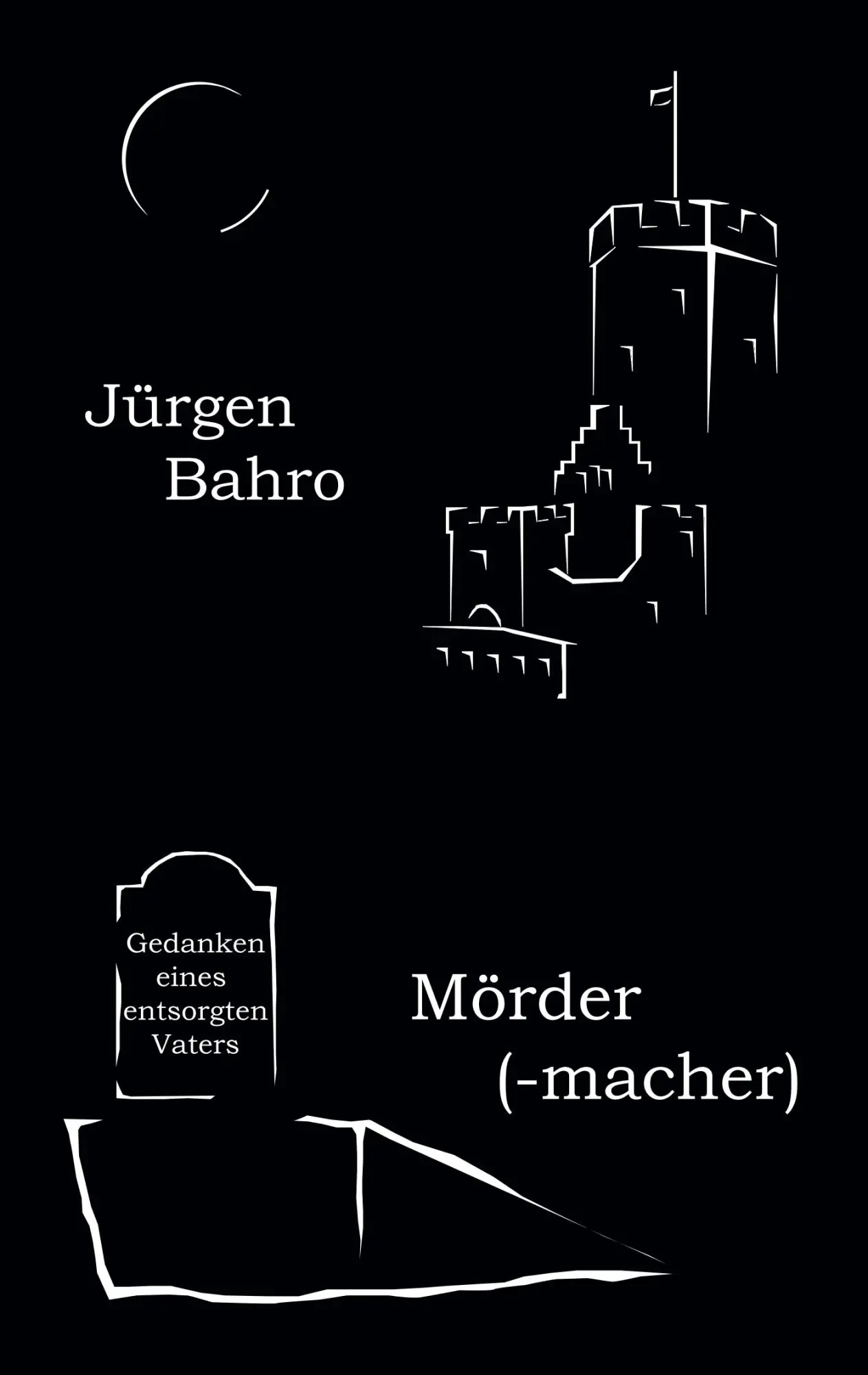 Cover: 9783837020786 | Mördermacher | Gedanken eines entsorgten Vaters | Jürgen Bahro | Buch