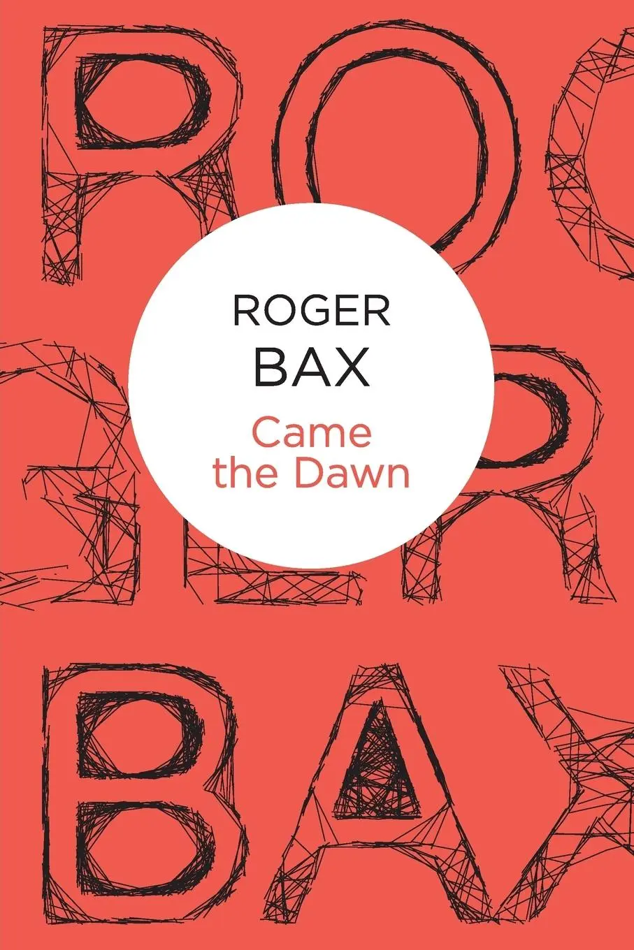 Cover: 9781447220886 | Came The Dawn | Roger Bax | Taschenbuch | Englisch | 2012 | Bello