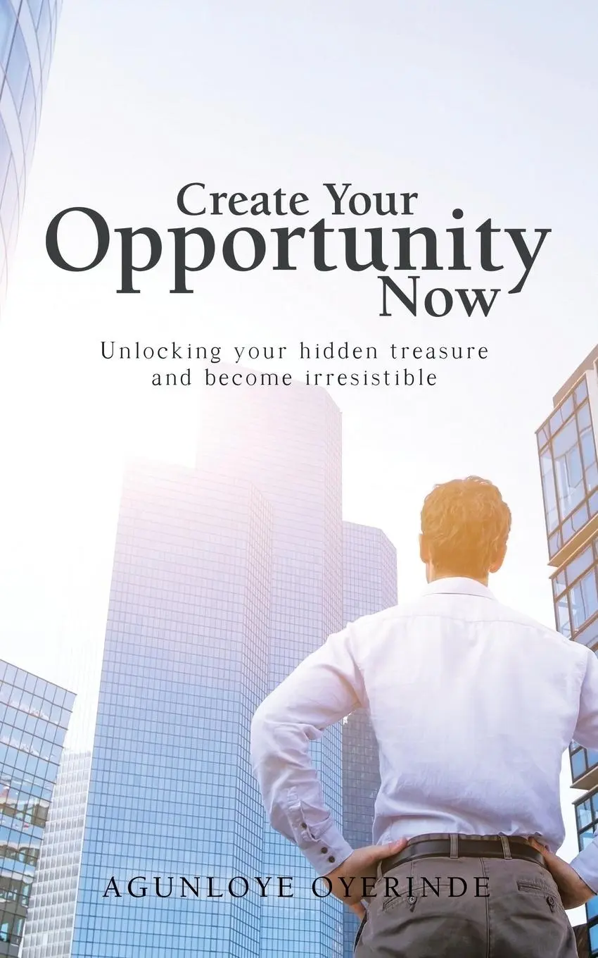 Cover: 9781524680886 | Create Your Opportunity Now | Agunloye Oyerinde | Taschenbuch | 2017