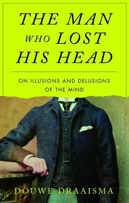 Cover: 9781836390886 | The Man Who Lost His Head | On Illusions and Delusions of the Mind